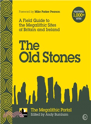 The Old Stones ― A Field Guide to the Megalithic Sites of Britain and Ireland