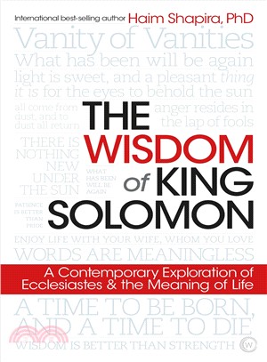 The Wisdom of King Solomon ― A Contemporary Exploration of Ecclesiastes and the Meaning of Life