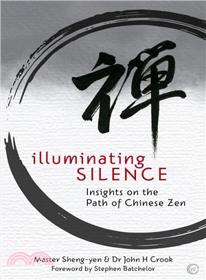 Illuminating Silence ― Insights on the Path of Chinese Zen