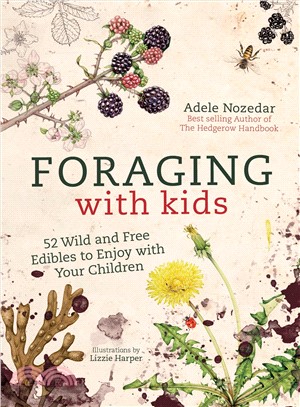 Foraging With Kids ― 52 Wild and Free Edibles to Enjoy With Your Children