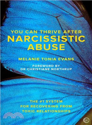 You Can Thrive After Narcissistic Abuse ― The Number 1 System for Recovering from Toxic Relationships