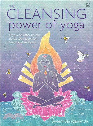 The Cleansing Power of Yoga ― Kriyas and Other Holistic Detox Techniques for Health and Wellbeing
