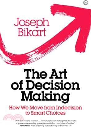 The Art of Decision Making ― How We Move from Indecision to Smart Choices