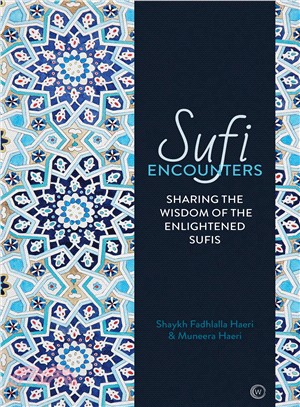 Sufi Encounters ― Sharing the Wisdom of Enlightened Sufis