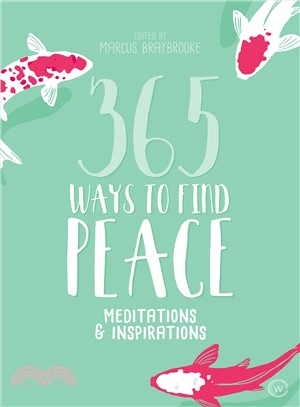 365 Ways to Find Peace ― Meditations and Inspirations for Calm and Contentment