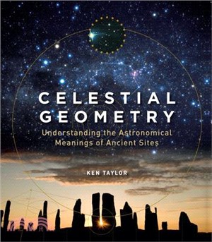 Celestial Geometry ― Understanding the Astronomical Meanings of Ancient Sites