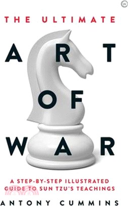 The Ultimate Art of War ― A Step-by-step Illustrated Guide to Sun Tzu's Teachings