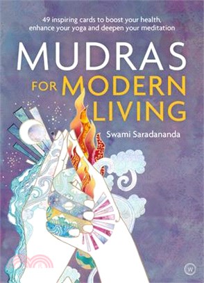 Mudras for Modern Living ― 49 Inspiring Cards to Boost Your Health, Enhance Your Yoga and Deepen Your Meditation