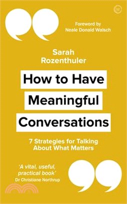 How to Have Meaningful Conversations ― 7 Strategies for Talking About What Matters