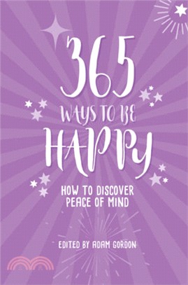 365 Ways To Be Happy－How to Discover Peace of Mind