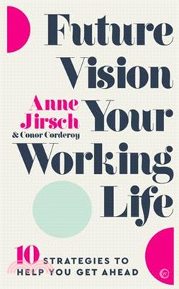 Future Vision Your Working Life ― 10 Strategies to Help You Get Ahead