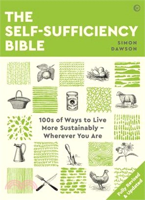 The Self-Sufficiency Bible: 100s of Ways to Live More Sustainably, Wherever You Are