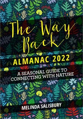 The Way Back Almanac 2022: A Contemporary Seasonal Guide Back to Nature