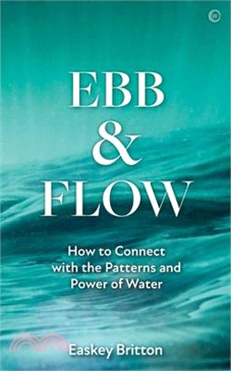 Ebb and Flow: How to Connect with the Patterns and Power of Water