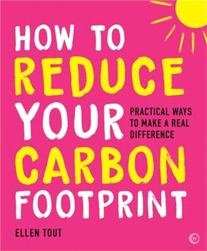 How to Reduce Your Carbon Footprint: 365 Practical Ways to Make a Real Difference