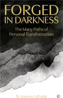 Forged in Darkness: The Many Paths of Personal Transformation