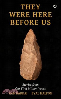 They Were Here Before Us: Stories from the First Million Years