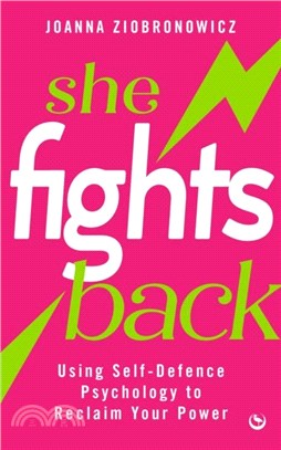 She Fights Back：Using self-defence psychology to reclaim your power