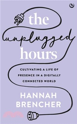 The Unplugged Hours：Cultivating a Life of Presence in a Digitally Connected World