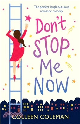 Don't Stop Me Now：The perfect laugh out loud romantic comedy