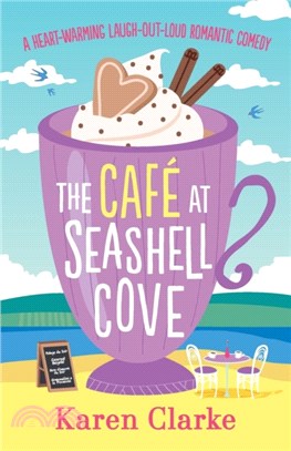 The Cafe at Seashell Cove：A Heartwarming Laugh Out Loud Romantic Comedy