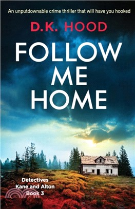 Follow Me Home：An Unputdownable Crime Thriller That Will Have You Hooked