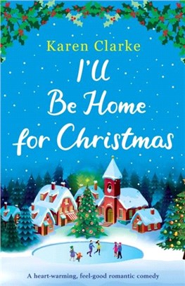 I'll Be Home for Christmas：A heartwarming feel good romantic comedy