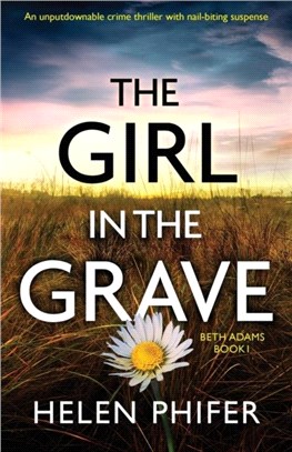 The Girl in the Grave：An unputdownable crime thriller with nail-biting suspense