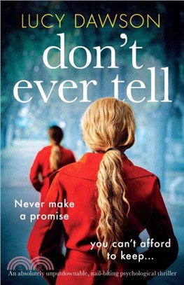 Don't Ever Tell：An absolutely unputdownable, nail-biting psychological thriller