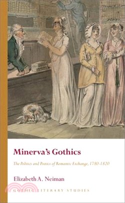 Minerva's Gothics ― The Politics and Poetics of Romantic Exchange 1780-1820