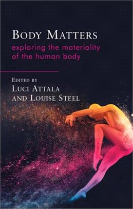 Body Matters ― Exploring the Materiality of the Human Body