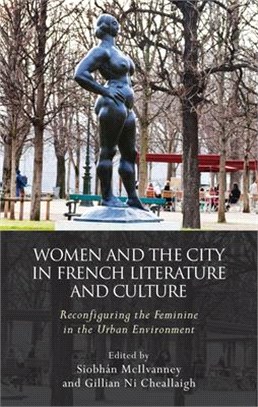 Women and the City in French Literature and Culture ― Reconfiguring the Feminine in the Urban Environment