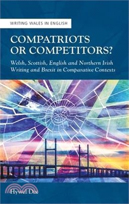 Compatriots or Competitors?: Welsh, Scottish, English and Northern Irish Writing and Brexit in Comparative Contexts