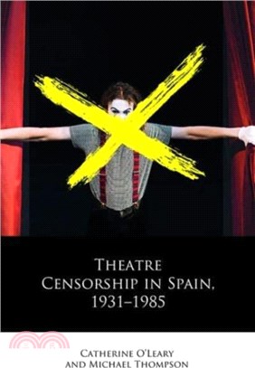 Theatre Censorship in Spain, 1931-1985