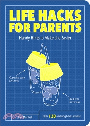 Life Hacks for Parents：Handy Hints To Make Life Easier