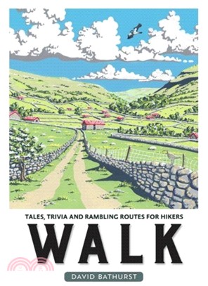 Walk：Tales, Trivia and Rambling Routes for Hikers