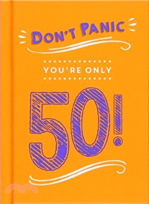 Don't Panic, You're Only 50!：Quips and Quotes on Getting Older