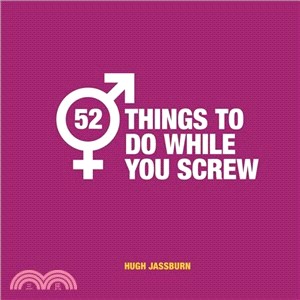 52 Things to Do While You Screw ― Naughty Activities to Make Sex Even More Fun