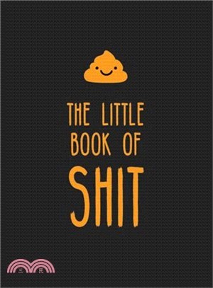 The Little Book of Shit ― A Celebration of Everyone's Favorite Expletive