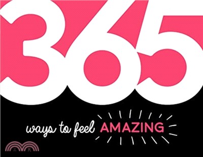 365 Ways to Feel Amazing：Inspiration and Motivation for Every Day