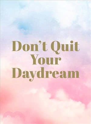 Don't Quit Your Daydream