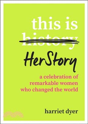 This Is HerStory：A Celebration of Remarkable Women Who Changed the World