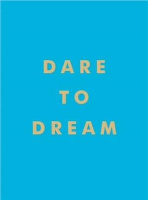 Dare to Dream：Inspiring Quotes for a Phenomenal Future