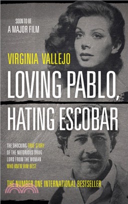 Loving Pablo, Hating Escobar：The Shocking True Story of the Notorious Drug Lord from the Woman Who Knew Him Best