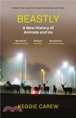 Beastly：A New History of Animals and Us