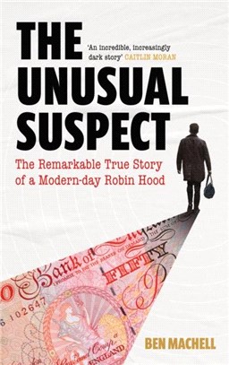 The Unusual Suspect：The Remarkable True Story of a Modern-Day Robin Hood
