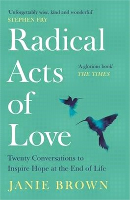 Radical Acts of Love: How We Find Hope at the End of Life