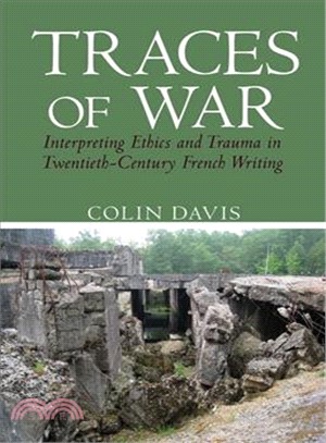 Traces of War ― Interpreting Ethics and Trauma in Twentieth-century French Writing