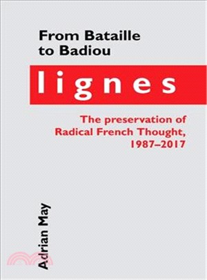 From Bataille to Badiou ― Lignes, the Preservation of Radical French Thought, 1987-2017