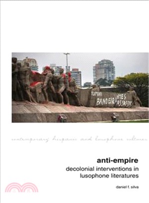 Anti-empire ― Decolonial Interventions in Lusophone Literatures